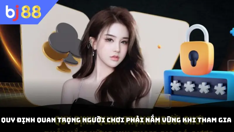 Quy định quan trọng người chơi phải nắm vững khi tham gia cá cược