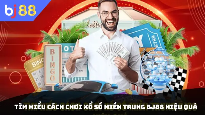 Tìm hiểu cách chơi xổ số miền Trung BJ88 hiệu quả